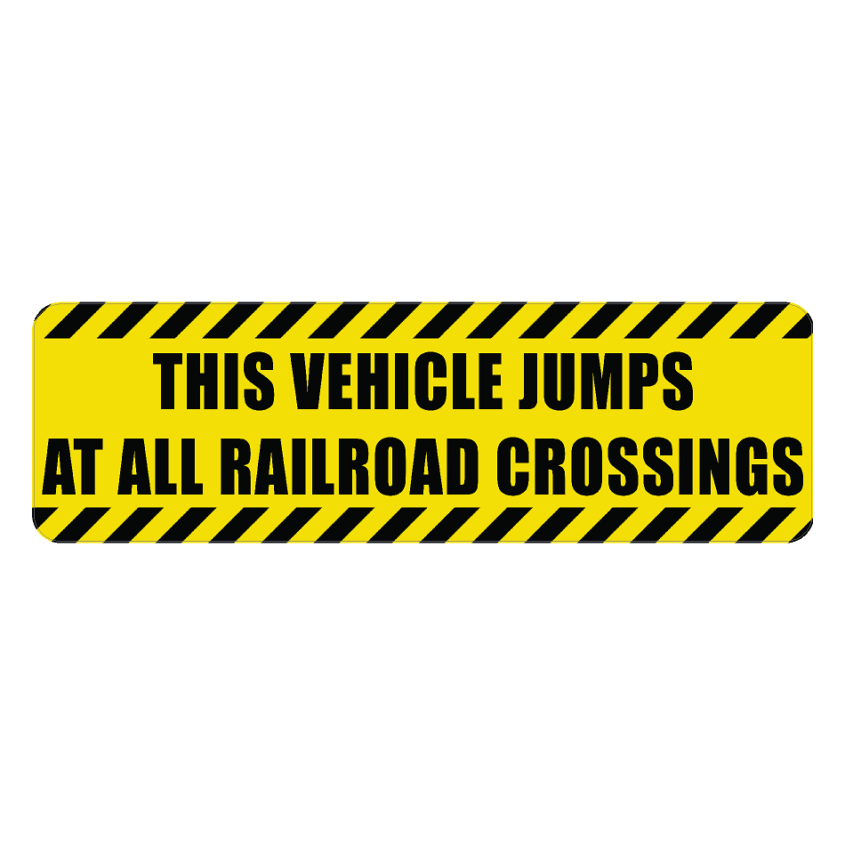 Warning Sticker "This vehicle jumps at all railroad crossings" - Universal